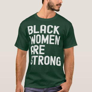 Black Women are Strong Black History Montag Women  T-Shirt