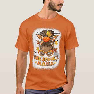 Black Women One Spooky Mama Messy Bun Halloween Bl T-Shirt