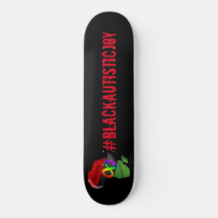 #BlackAutisticJoy Skateboard