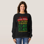Blackity Black Every Month Black History BHM BLM A Sweatshirt (Vorne ganz)