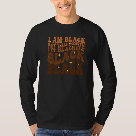 Blackity Black Every Month Black History Groovy Bl T-Shirt (Vorderseite)
