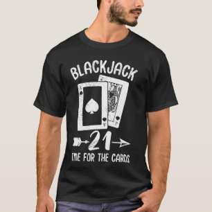 BLACKJACK 21 MAL FÜR DIE KARTE Blackjack Geburtsta T-Shirt