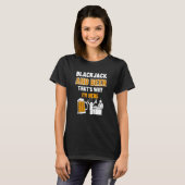 Blackjack And Beer That's Why I'm Here Casino Blac T-Shirt (Vorne ganz)