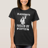 Blacksmith Fueled By Coffee T-Shirt (Vorderseite)