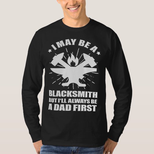 Blacksmithing Blacksmith Dad Always Be a Dad First T-Shirt (Vorderseite)