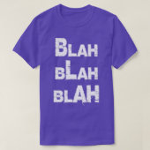 Blah Blah Blah Attitude Zitat T-Shirt (Design vorne)