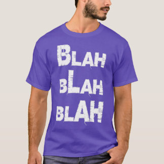 Blah Blah Blah Attitude Zitat T-Shirt