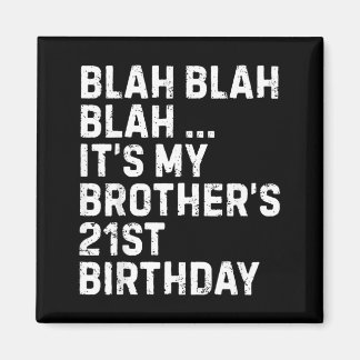 Blah Blah Blah Brothers 21st Birthday King Funny Magnet