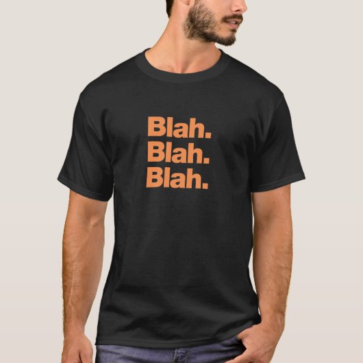 Blah. Blah. Blah T-Shirt (Vorderseite)