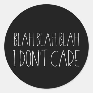 Blah - blah, interessiere mich ich nicht runder aufkleber