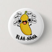 Blah-nana Funny Banana Pun Button (Vorderseite)