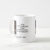 Blaise Pascal Not Gewisse Everything Is Ungewisshe Kaffeetasse (Vorderseite Links)