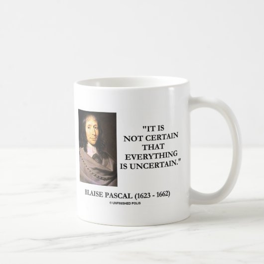 Blaise Pascal Not Gewisse Everything Is Ungewisshe Kaffeetasse (Rechts)