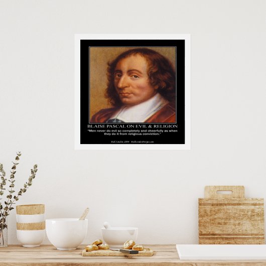 Blaise Pascal & Religious Evil Quote Poster (Küche)