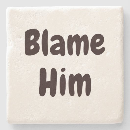 BLAME IHM lustig nicht mein Fehler Entschuldigen Z Steinuntersetzer (Vorderseite)