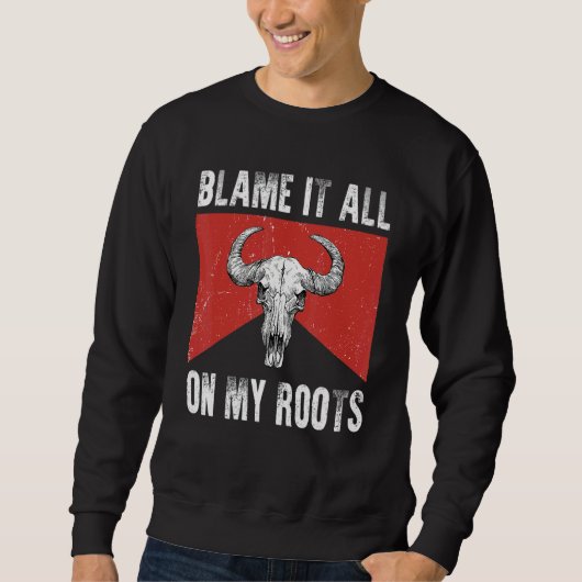Blame It All on My Roots Outlaws Music Bull Skull Sweatshirt (Vorderseite)