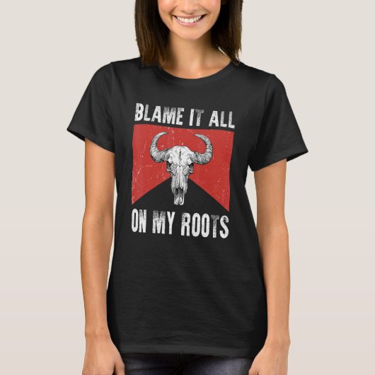 Blame It All on My Roots Outlaws Music Bull Skull T-Shirt (Vorderseite)