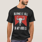 Blame It All on My Roots Outlaws Music Bull Skull T-Shirt (Vorderseite)