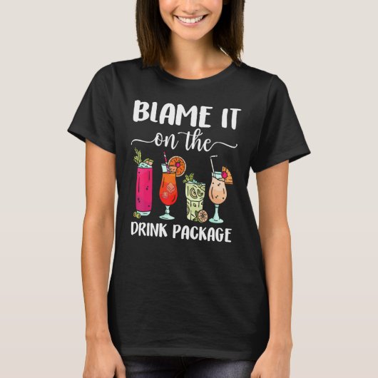 Blame It On The Drink Package Cruise Boat Ship Wa T-Shirt (Vorderseite)