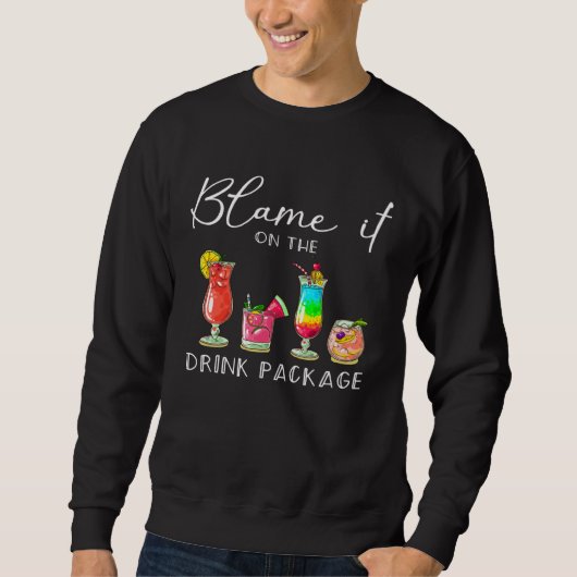 Blame It On the Drink Package Cruise Cruising Cru Sweatshirt (Vorderseite)