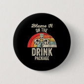 Blame It On The Drink Package Cruise Fun Button (Vorderseite)