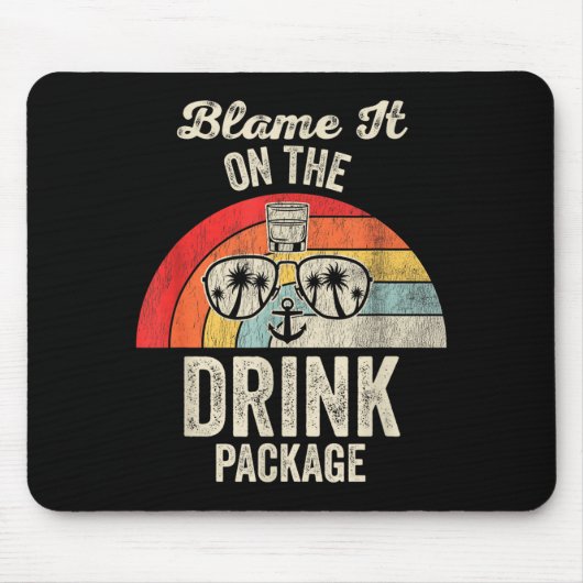 Blame It On The Drink Package Cruise Fun Mousepad (Vorne)