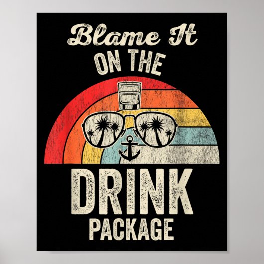 Blame It On The Drink Package Cruise Fun Poster (Vorne)