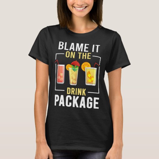 Blame It On The Drink Package Cruise Vacation Cru T-Shirt (Vorderseite)