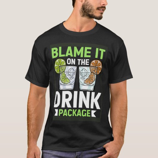 Blame It On The Drink Package Cruise Vacation Cru T-Shirt (Vorderseite)