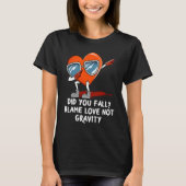 Blame Love Not Gravity Valentines Day Humor T-Shirt (Vorderseite)