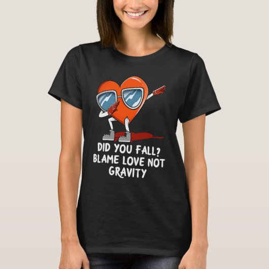 Blame Love Not Gravity Valentines Day Humor T-Shirt (Vorderseite)