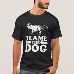 Blame The Dog T-Shirt