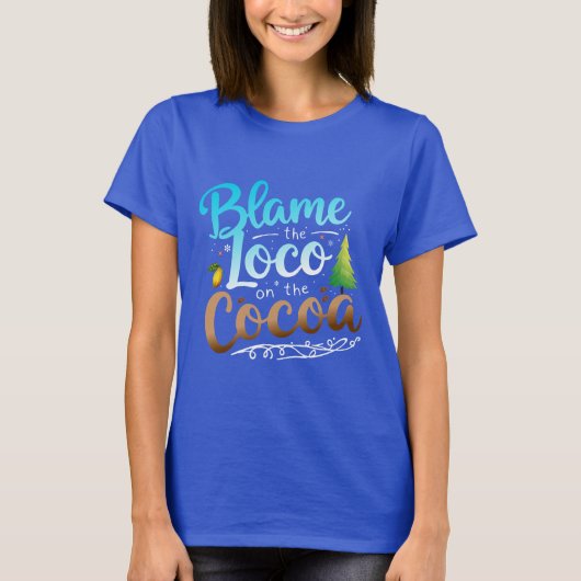 Blame The Loco On The Coco T-Shirt (Vorderseite)