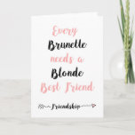 Blank Best Friend Quote Grußkarte Karte<br><div class="desc">Grußkarte mit Zitat "Jeder Brünett braucht einen Blonde besten Freund". Links Blank,  damit es personalisiert werden kann.</div>