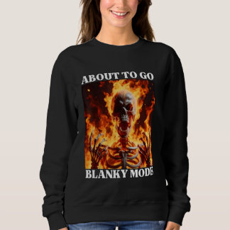Blanky Mode Funny Cringe Hard Skeletts Meme Flames Sweatshirt