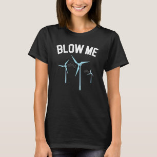 Blas mich Wind Erneuerbare Energie Windtech Windmü T-Shirt