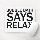 BLASBAD SAYS RELAX Funny Bathtime T - Shirt Mousepad (Mit Mouse)