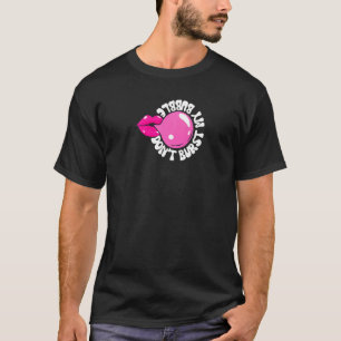 Blasen-Gummi bricht nicht meine blühende Blase-Lei T-Shirt