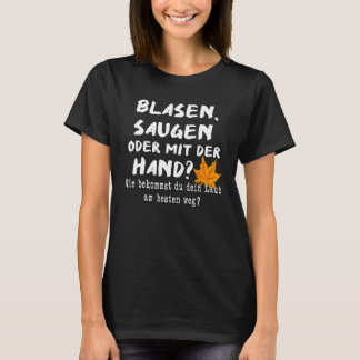 Blasen saugen oder von Hand Hobbygärtner Gärtner T-Shirt