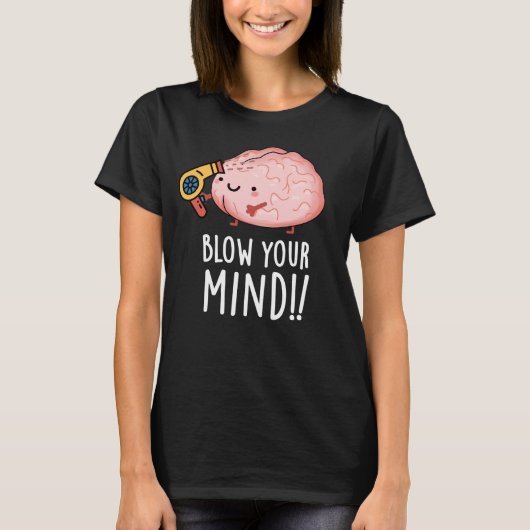 Blasen Sie Ihren Geist lustige Brain Pun Dark BG T-Shirt (Vorderseite)