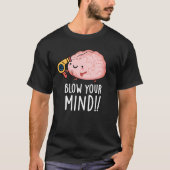 Blasen Sie Ihren Geist lustige Brain Pun Dark BG T-Shirt (Vorderseite)