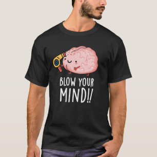 Blasen Sie Ihren Geist lustige Brain Pun Dark BG T-Shirt