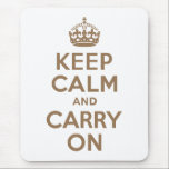 Blassbraun Ruhe bewahren und weiter tragen Mousepad<br><div class="desc">Braun und weiß "Keep Calm and Carry On" moderne Version des klassischen Posters.</div>