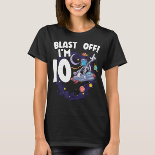 Blast off Ich bin 10 glückliche 10. Geburtstag Wel T-Shirt