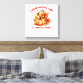 Blätter fallen Herbst ist Calling Design Classi Leinwanddruck (Insitu (Schlafzimmer))