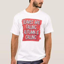 Blätter fallen, Herbst ruft T-Shirt