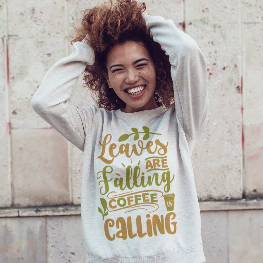 Blätter fallen und Kaffee rufen Sweatshirt