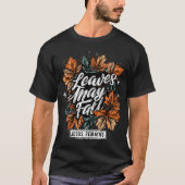 Blätter können fallen... T-Shirt (Vorderseite)