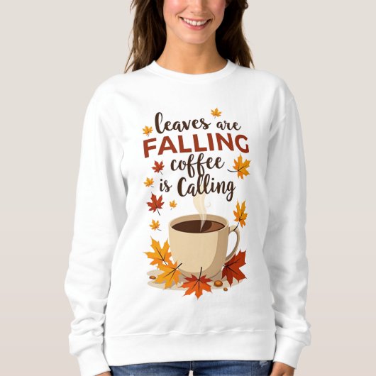 Blätter sinken Kaffee ruft Herbst an Sweatshirt (Vorderseite)