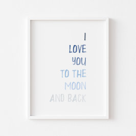 Blau I Liebe zum Mond und Rücken drucken Poster